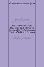 De Muziekdrukkers Phalesius En Bellerus Te Leuven En Te Antwerpen 1546-1674 (Dutch Edition)