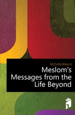 Meslom`s Messages from the Life Beyond