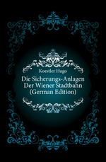 Die Sicherungs-Anlagen Der Wiener Stadtbahn (German Edition)