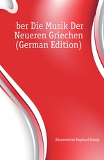 ber Die Musik Der Neueren Griechen (German Edition)