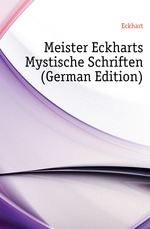 Meister Eckharts Mystische Schriften (German Edition)