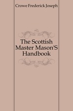 The Scottish Master Mason`S Handbook