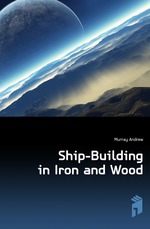 Ship-Building in Iron and Wood