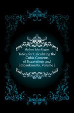 Tables for Calculating the Cubic Contents of Excavations and Embankments, Volume 2