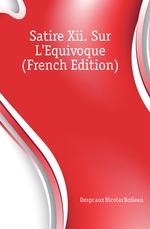 Satire Xii. Sur L`Equivoque (French Edition)