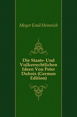 Die Staats- Und Vlkerrechtlichen Ideen Von Peter Dubois (German Edition)