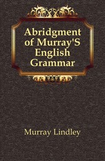 Abridgment of Murray`S English Grammar