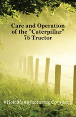 Care and Operation of the Caterpillar 75 Tractor