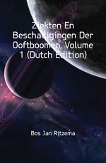 Ziekten En Beschadigingen Der Ooftboomen, Volume 1 (Dutch Edition)