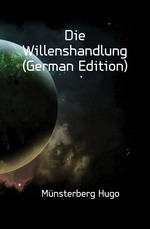 Die Willenshandlung (German Edition)