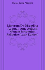 Librorum De Disciplina Augurali Ante Augusti Mortem Scriptorum Reliquiae (Latin Edition)