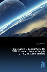 Guil. Langii Commentatio De Difficili Horatii Loco in Satyris I, 4, 87, 88 (Latin Edition)