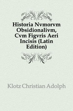 Historia Nvmorvm Obsidionalivm, Cvm Figvris Aeri Incisis (Latin Edition)