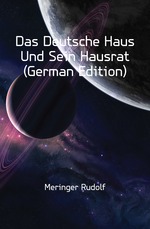 Das Deutsche Haus Und Sein Hausrat (German Edition)