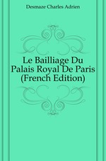 Le Bailliage Du Palais Royal De Paris (French Edition)