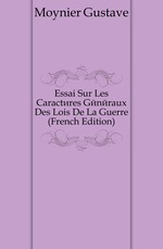 Essai Sur Les Caractres Gnraux Des Lois De La Guerre (French Edition)