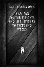 Legal and Equitable Rights and Liabilities As to Trees and Woods