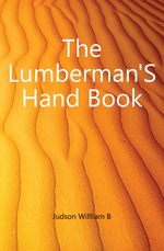 The Lumberman`S Hand Book