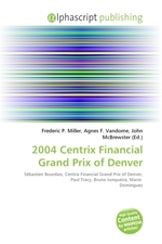 2004 Centrix Financial Grand Prix of Denver