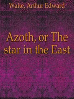 Azoth, or The star in the East