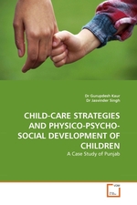 CHILD-CARE STRATEGIES AND PHYSICO-PSYCHO-SOCIAL DEVELOPMENT OF CHILDREN. A Case Study of Punjab