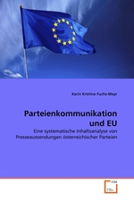 Parteienkommunikation und EU. Eine systematische Inhaltsanalyse von Presseaussendungen ?sterreichischer Parteien