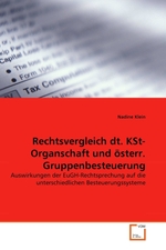 Rechtsvergleich dt. KSt-Organschaft und ?sterr. Gruppenbesteuerung. Auswirkungen der EuGH-Rechtsprechung auf die unterschiedlichen Besteuerungssysteme