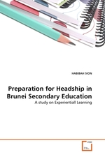 Preparation for Headship in Brunei Secondary Education. A study on Experientiall Learning