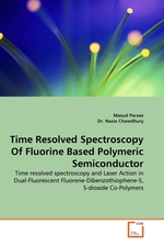 Time Resolved Spectroscopy Of Fluorine Based Polymeric Semiconductor. Time resolved spectroscopy and Laser Action in Dual-Fluorescent Fluorene-Dibenzothiophene-S, S-dioxide Co-Polymers