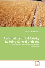 Reclamation of Soil Salinity By Using Control Drainage. A Fulfillment of Bachelor of Engineering (Agriculture)