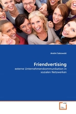 Friendvertising. externe Unternehmenskommunikation in sozialen Netzwerken