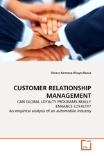 CUSTOMER RELATIONSHIP MANAGEMENT. CAN GLOBAL LOYALTY PROGRAMS REALLY ENHANCE LOYALTY? An empirical analysis of an automobile industry