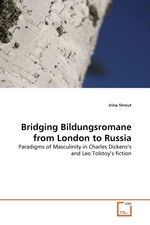 Bridging Bildungsromane from London to Russia. Paradigms of Masculinity in Charles Dickenss and Leo Tolstoys fiction