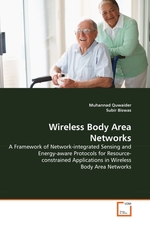 Wireless Body Area Networks. A Framework of Network-integrated Sensing and Energy-aware Protocols for Resource- constrained Applications in Wireless Body Area Networks