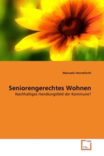 Seniorengerechtes Wohnen. Nachhaltiges Handlungsfeld der Kommune?