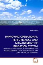 IMPROVING OPERATIONAL PERFORMANCE AND MANAGEMENT OF IRRIGATION SYSTEM. IMPROVING OPERATIONAL PERFORMANCE AND MANAGEMENT OF CANAL IRRIGATION SYSTEM USING HYDRAULIC MODELING