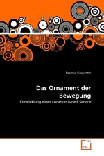 Das Ornament der Bewegung. Entwicklung eines Location Based Service
