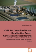 HTGR For Combined Water Desalination Power Generation District Heating. Pebble Bed Gas Cooled Reactor for Power Generation Desalinated Water and District Heating