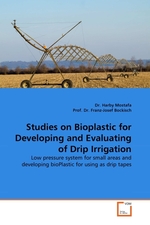 Studies on Bioplastic for Developing and Evaluating of Drip Irrigation. Low pressure system for small areas and developing bioPlastic for using as drip tapes