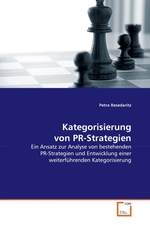 Kategorisierung von PR-Strategien. Ein Ansatz zur Analyse von bestehenden PR-Strategien und Entwicklung einer weiterf?hrenden Kategorisierung