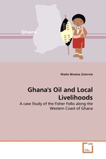 Ghanas Oil and Local Livelihoods. A case Study of the Fisher Folks along the Western Coast of Ghana