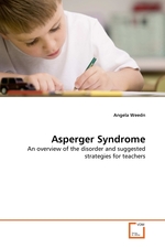 Asperger Syndrome. An overview of the disorder and suggested strategies for teachers