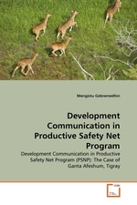 Development Communication in Productive Safety Net Program. Development Communication in Productive Safety Net Program (PSNP): The Case of Ganta Afeshum, Tigray