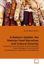 A Nations Update: the Mexican Food Narratives and Cultural Diversity. Gastronomic Communication and the Intangible Cultural Heritage at the Juncture of Cosmopolitanism, Nationalism and Indigeneity