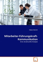 Mitarbeiter-F?hrungskraft-Kommunikation. Eine strukturelle Analyse