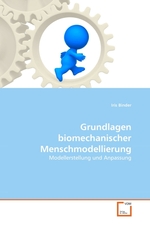 Grundlagen biomechanischer Menschmodellierung. Modellerstellung und Anpassung