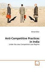 Anti-Competitive Practices in India. Under the new Competition Law Regime