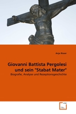 iovanni Battista Pergolesi und sein "Stabat Mater". Biografie, Analyse und Rezeptionsgeschichte