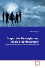 Corporate Strategies und lokale Eigeninteressen. Herausforderungen an die Muttergesellschaft