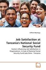 Job Satisfaction at Tanzanias National Social Security Fund. Factors influencing Job Satisfaction in Organizations: A Case of National Social Security Fund Lake Zone - Tanzania